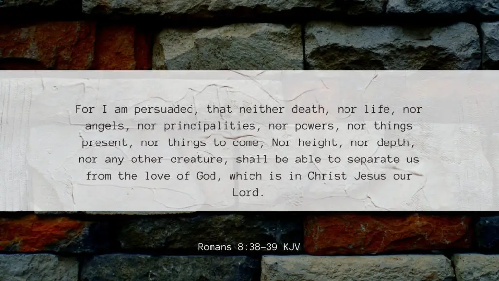 Bible Verse of the Day - Romans 8:38-39 KJV