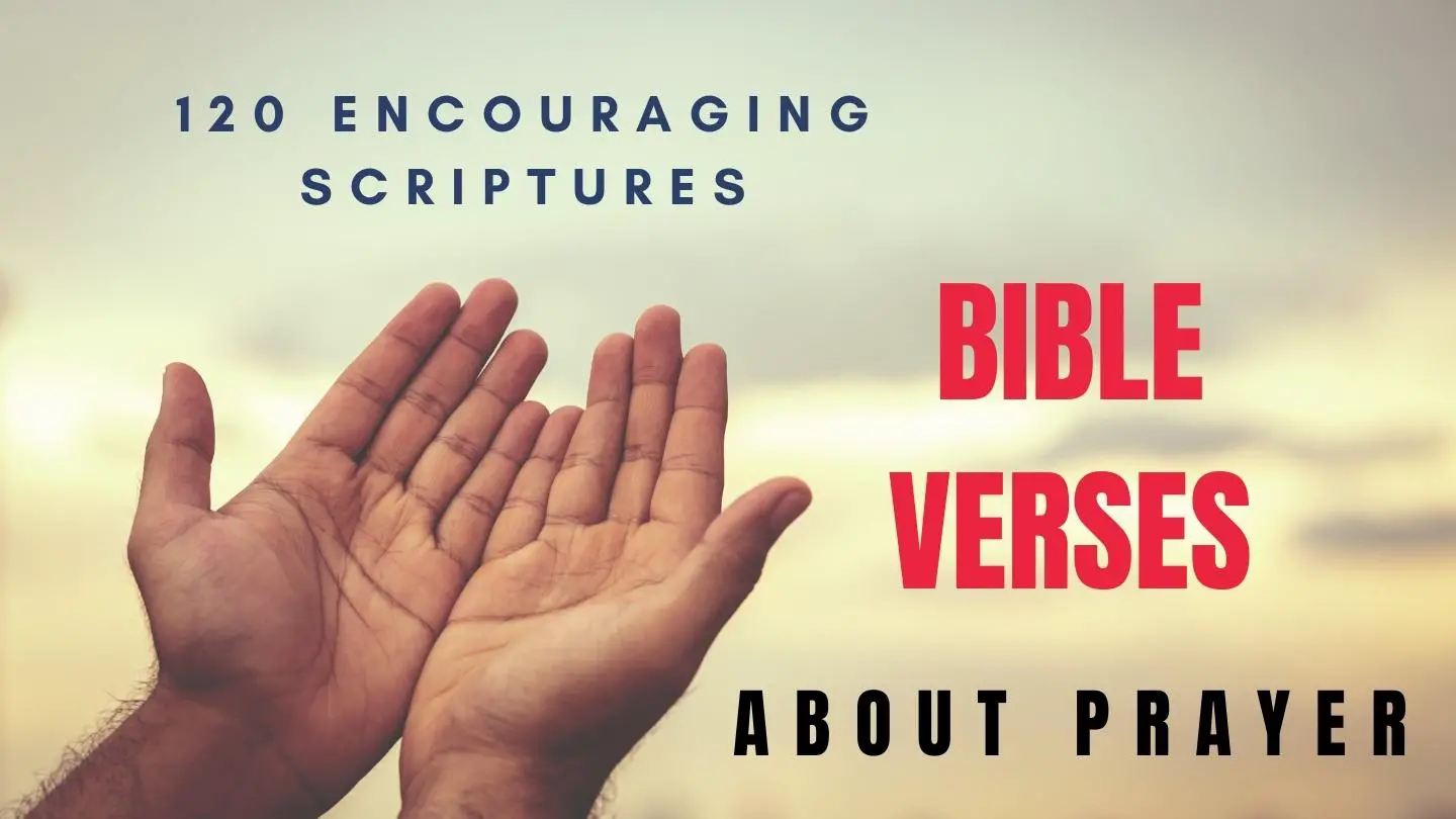 120 Encouraging Scriptures and Bible Verses About Prayer