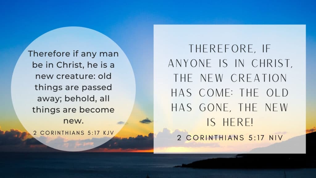 Bible Verse of the Day - 2 Corinthians 5:17 KJV and NIV