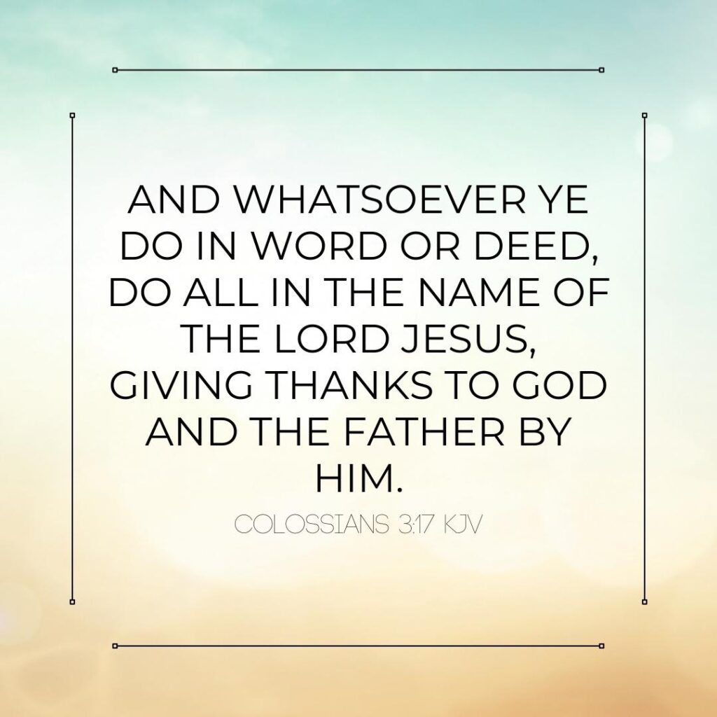 Bible Verse of the Day - Colossians 3:17 KJV