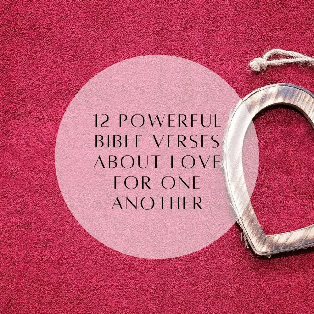 12 Inspiring Bible Verses About Love for One Another