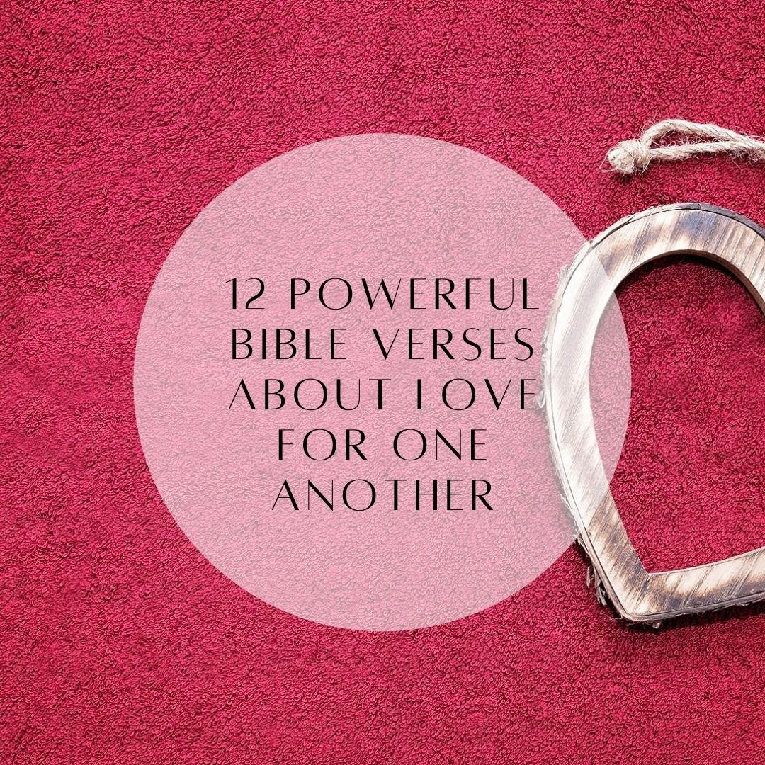 12 Inspiring Bible Verses About Love for One Another - Bible Verse of ...