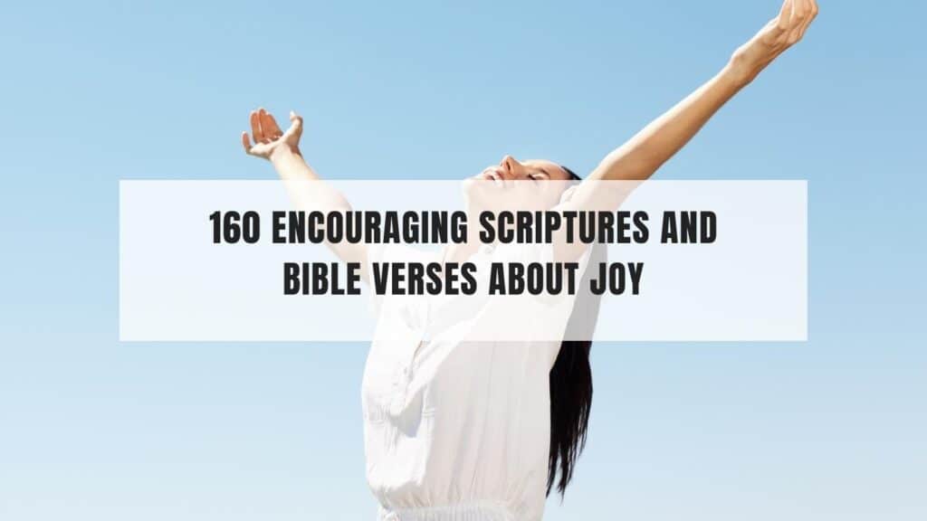 160 encouraging scripture and bible verses about joy