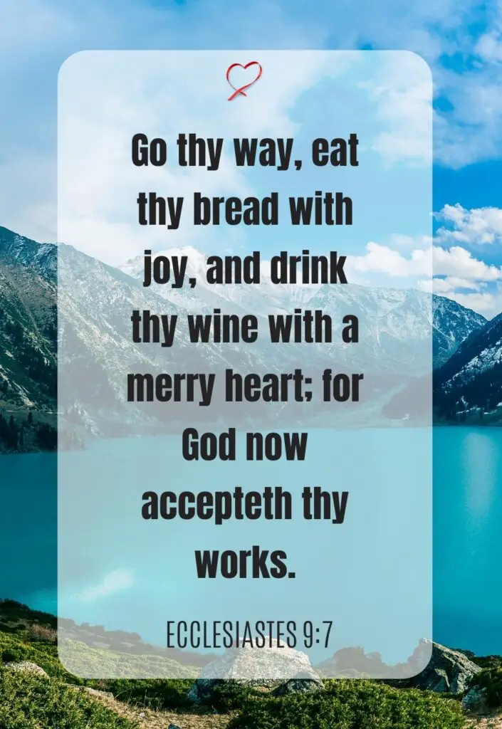 o thy way, eat thy bread with joy, and drink thy wine with a merry heart