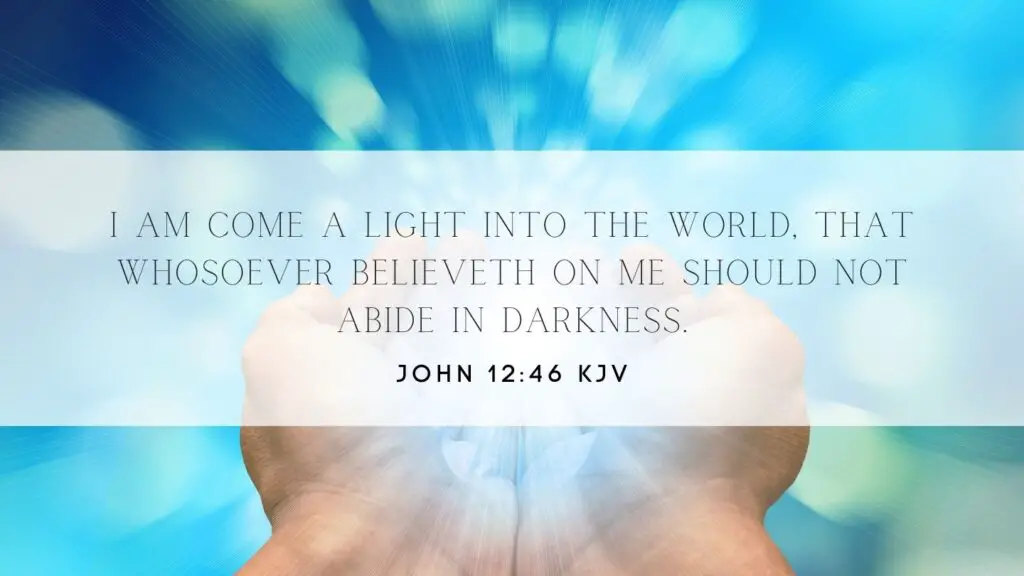 Bible Verse of the Day - John 12:46 KJV