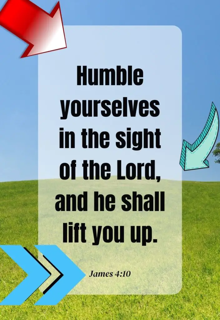 Humble yourselves in the sight of the Lord