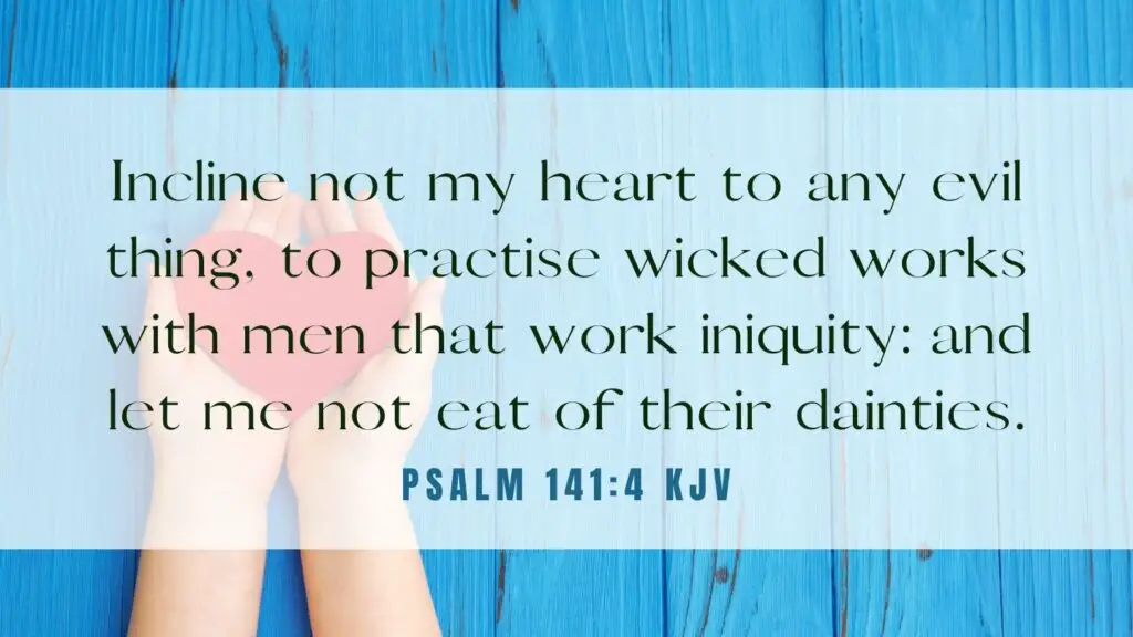 Bible verse of the Day - Psalm 141:4 KJV