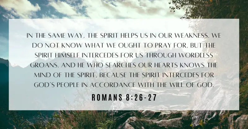 The Holy Spirit Strengthens Us When We Are Weak and Intercedes for Us