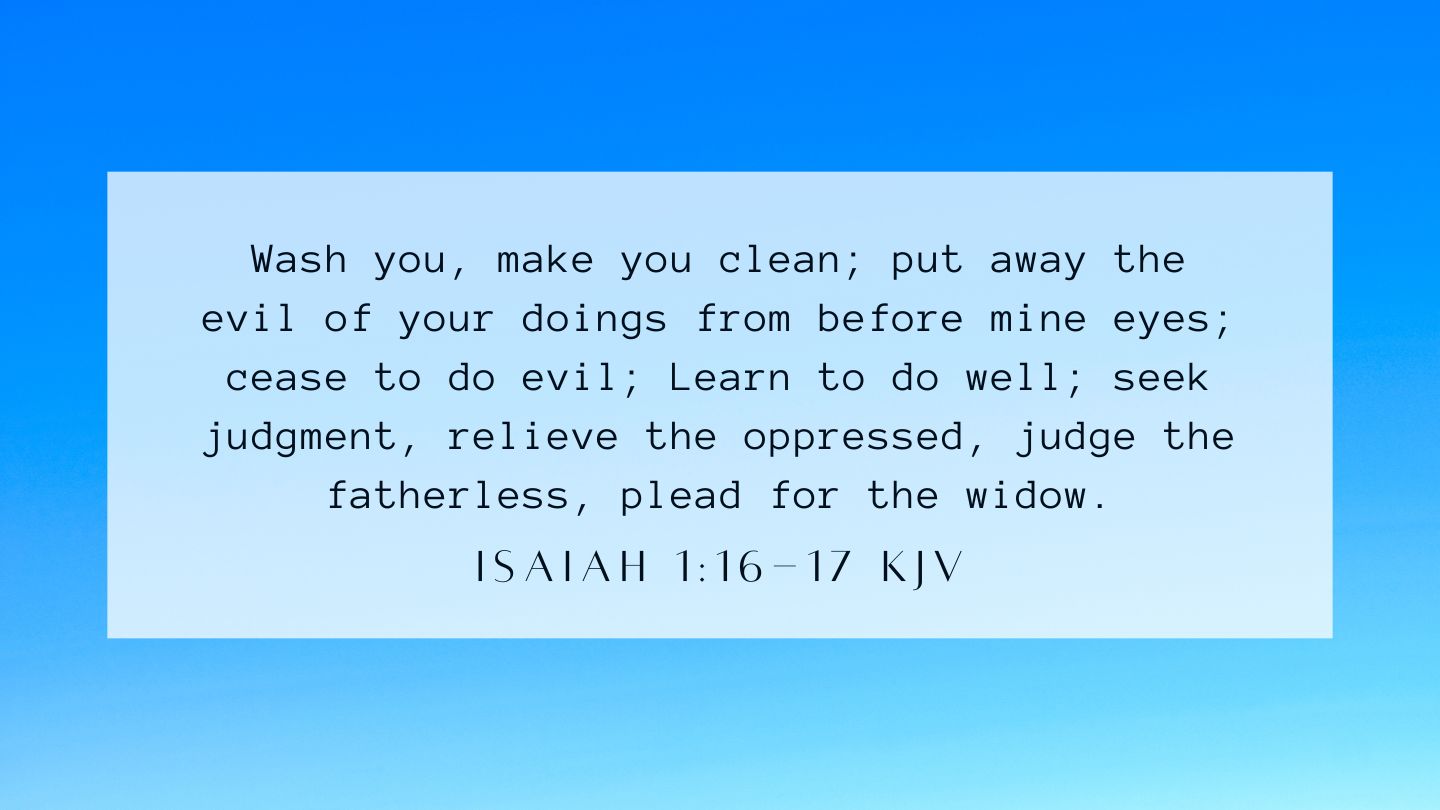 Isaiah 1:16-17 KJV - Bible Verse Of The Day