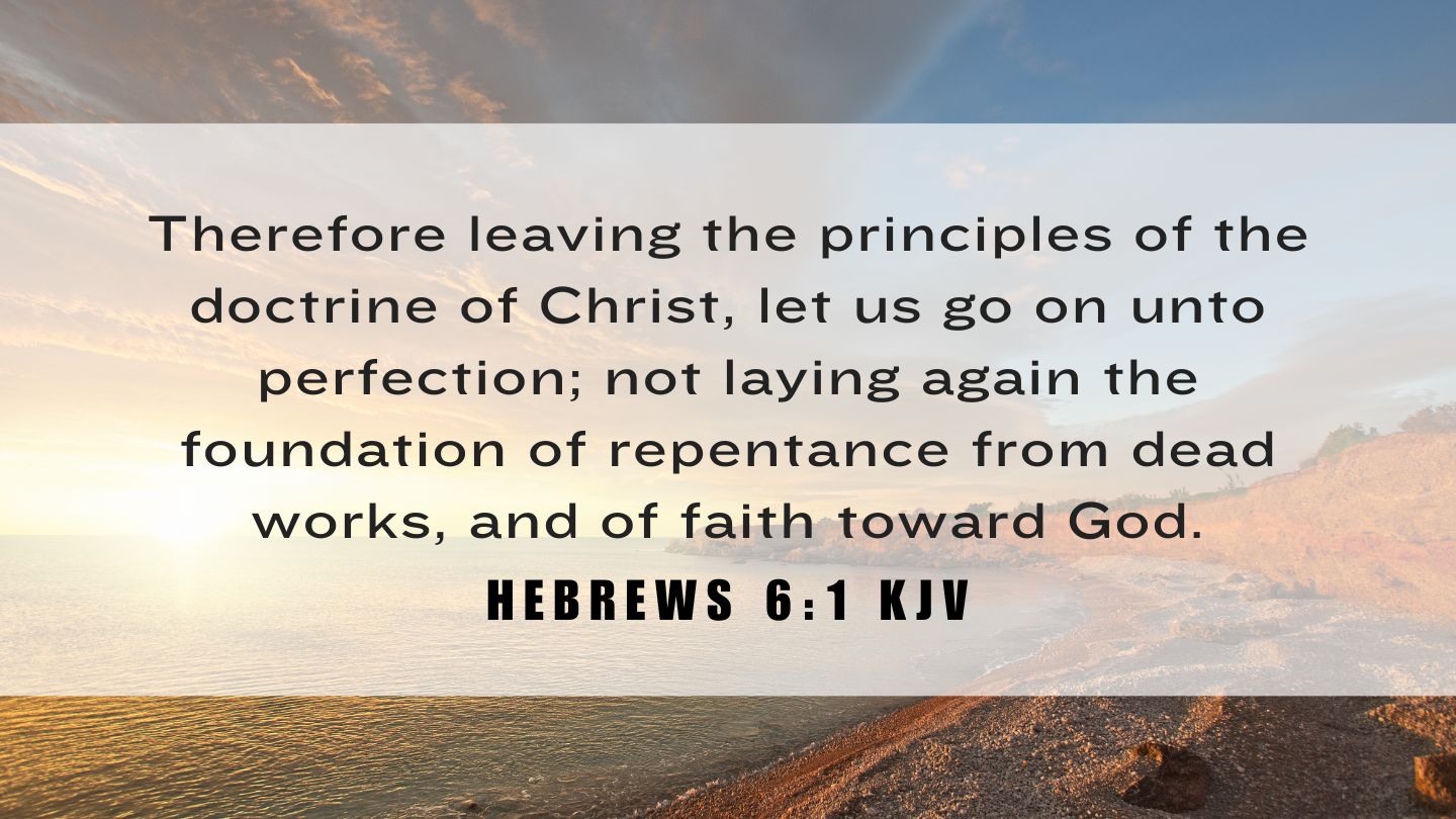 Hebrews 6:1 KJV - Bible Verse of the Day