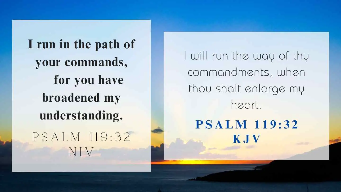 Psalm 119:32 KJV and NIV