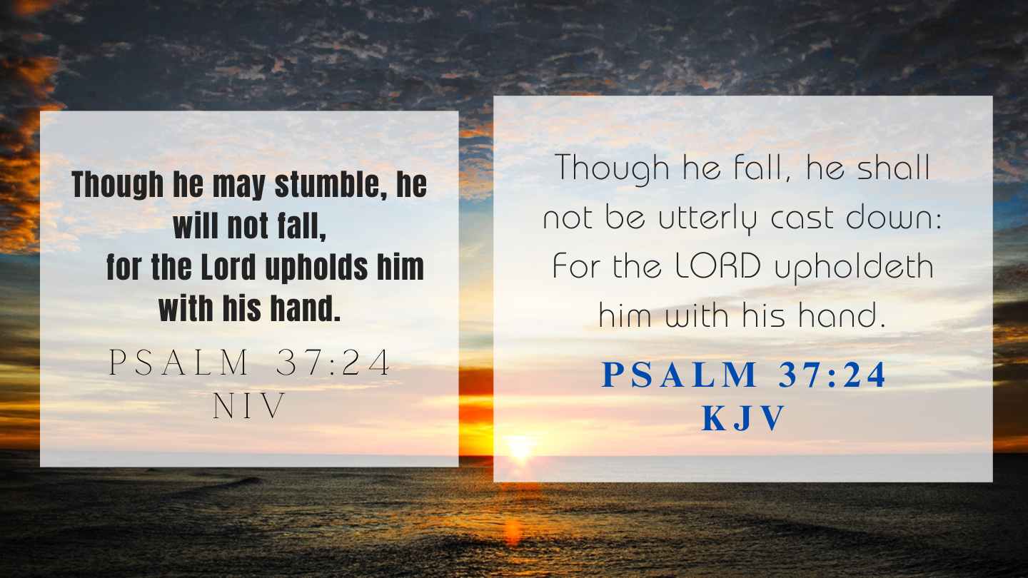 Psalm 37:24 KJV and NIV