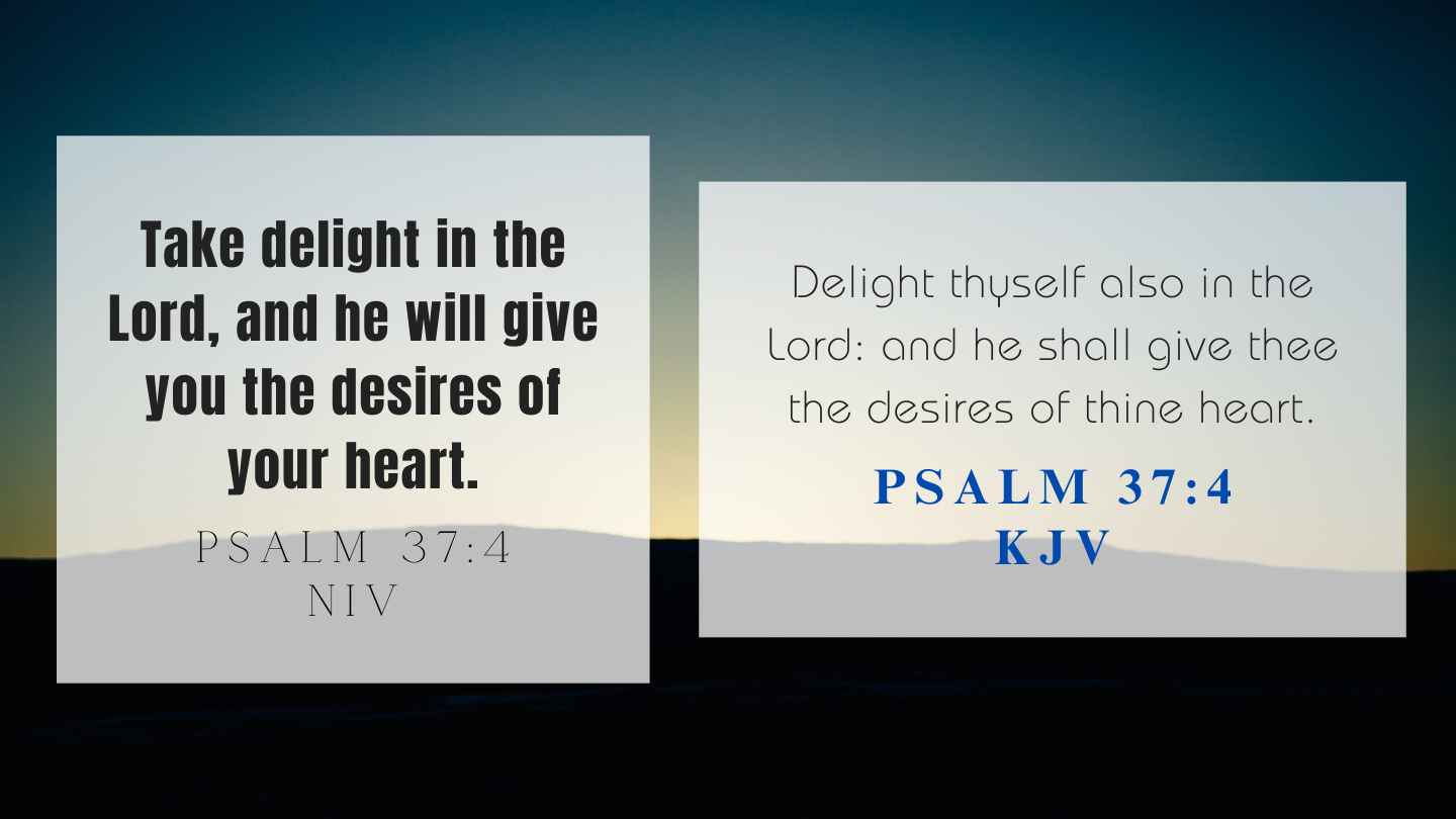 Psalm 37:4 KJV and NIV