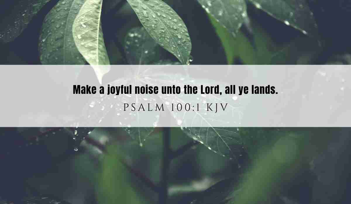 Powerful inspiration from Psalm 100:1 for January 12, 2025