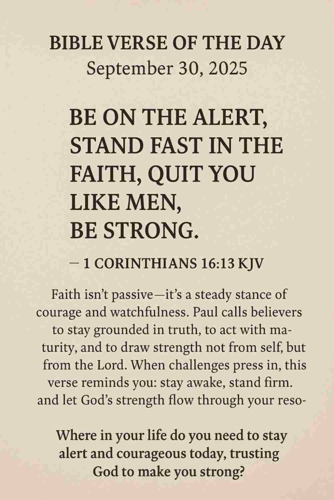 Reflection on Today's Verse from 1 Corinthians 16:13 - September 30th 2025