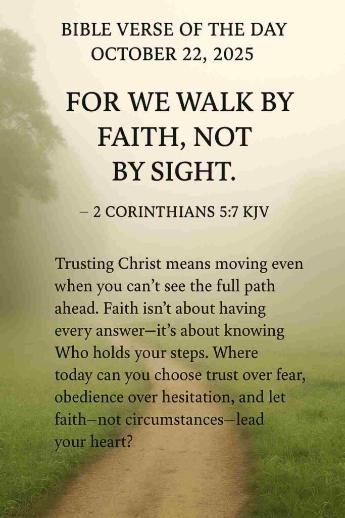 Reflection on Today's Verse from 2 Corinthians 5:7 - October 22nd 2025