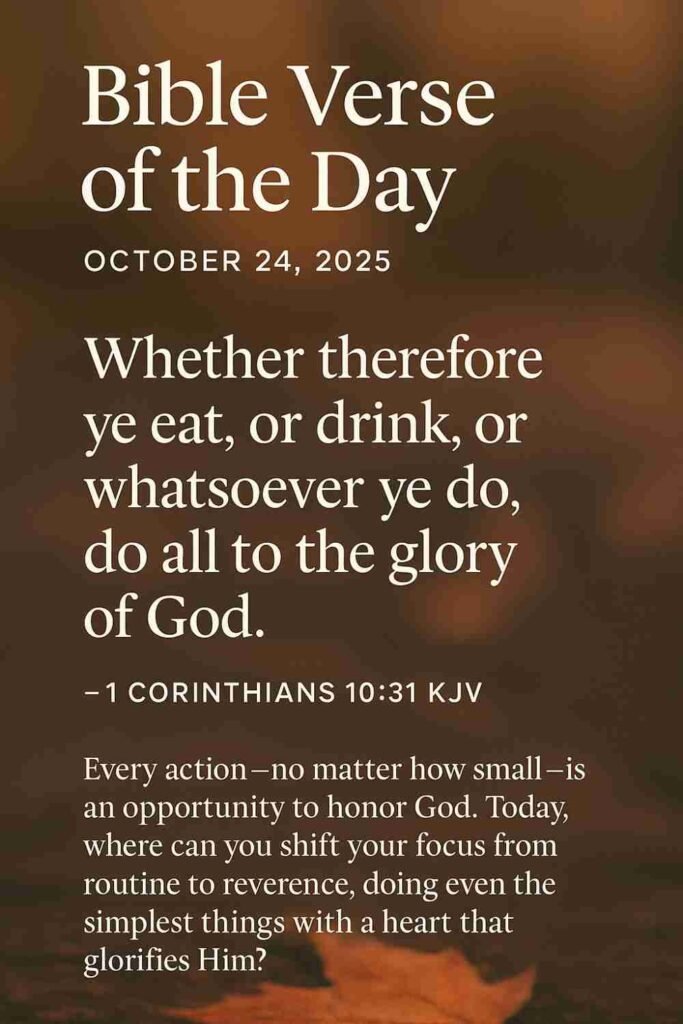 Reflection on Today's Verse from 1 Corinthians 10:31 - October 24th 2025
