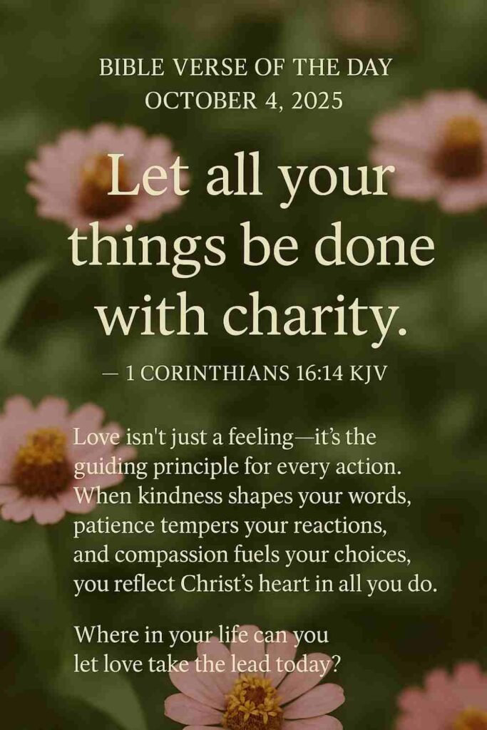 Reflection on Today's Verse from 1 Corinthians 16:14 - October 4th 2025