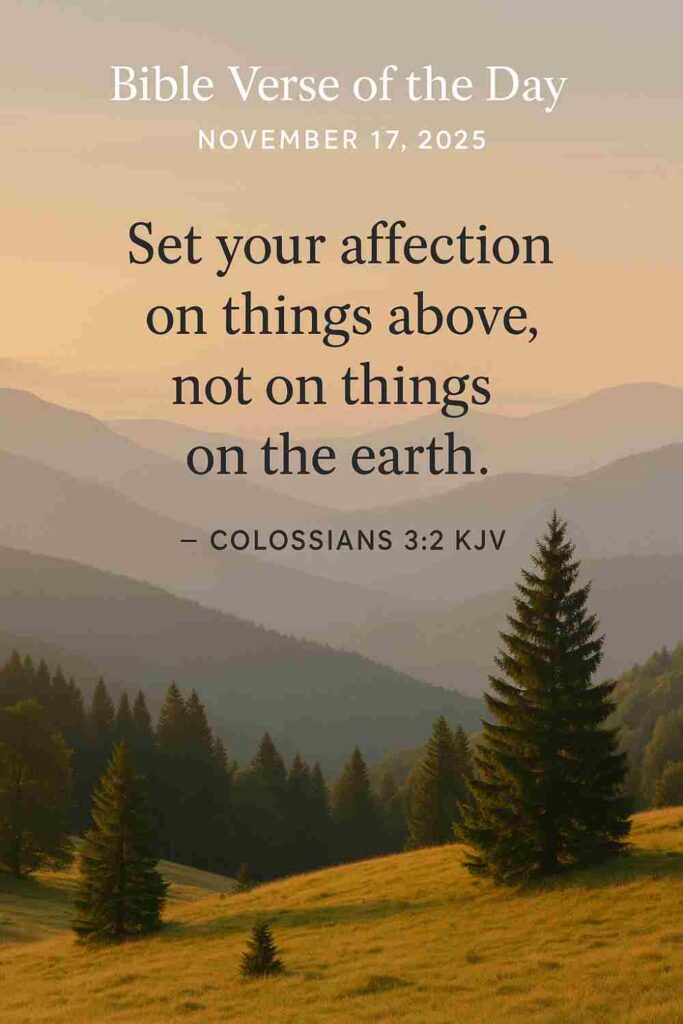 Reflection on Today's Verse from Colossians 3:2 - November 17th 2025