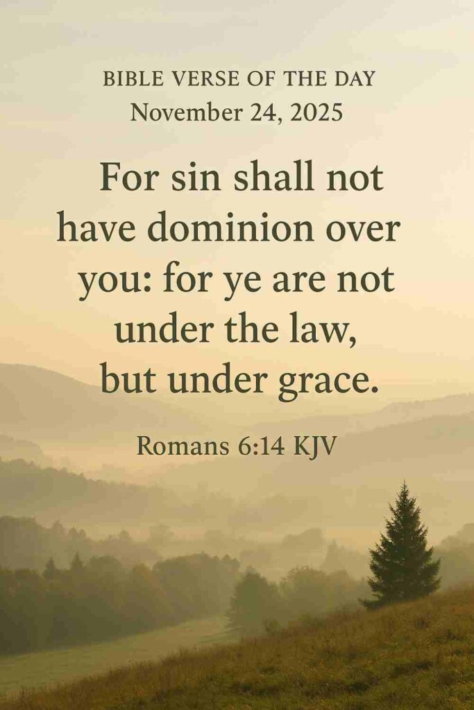 Reflection on Today's Verse from Romans 6:14 - November 24th 2025