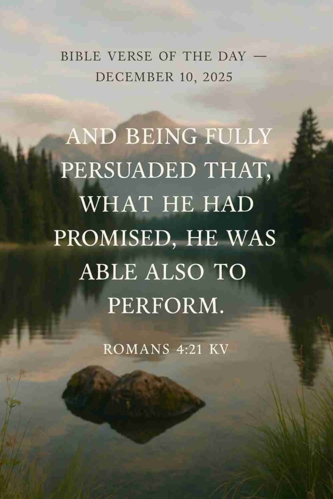 Reflection on Today's Verse from Romans 4:21 - December 10th 2025
